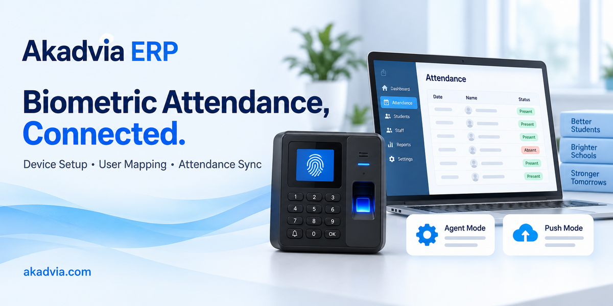 Connect Biometric Devices to Akadvia ERP: Setup, Sync and Attendance Rules